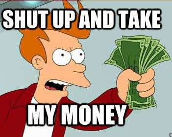 Take my money meme